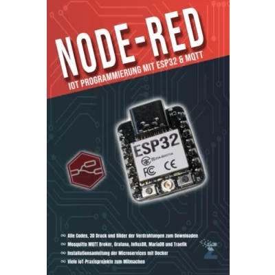 Abbildung von Node RED: IoT Programmierung mit ESP32 &amp; MQTT: Für Maker und DIY Enthusiasten, die ihre Internet of Things (IoT) Projekte selbst in Hand nehmen wollen