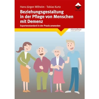 Abbildung von Beziehungsgestaltung in der Pflege von Menschen mit Demenz: Expertenstandard Praxis anwenden