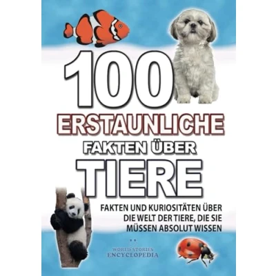 Abbildung von 100 ERSTAUNLICHE FAKTEN ÜBER TIERE: KURIOSITÄTEN DIE WELT DER TIERE, SIE MÜSSEN ABSOLUT WISSEN (ERSTAUNLICHE GESCHICHTEN UND KURIOSITÄTEN)