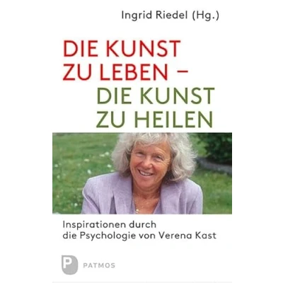 Abbildung von die Kunst zu leben heilen: Inspirationen durch Psychologie von Verena Kast