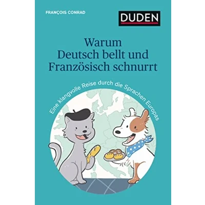 Abbildung von Warum Deutsch bellt und Französisch schnurrt: Eine klangvolle Reise durch die Sprachen Europas (Sprach Infotainment)
