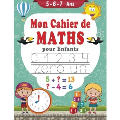 Abbildung von Mon cahier De Maths pour Enfants 5 6 7 Ans: Activités Et jeux Mathématiques Écrire les nombres, Compter, Addition, Soustraction Apprendre l&#039;heure ans à