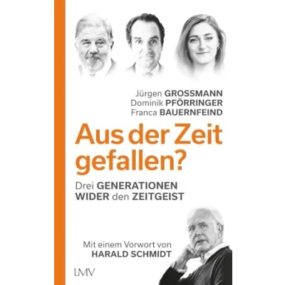 Abbildung von Aus der Zeit gefallen?: Drei Generationen wider den Zeitgeist Mit einem Vorwort von Harald Schmidt