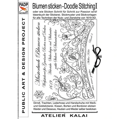 Abbildung von PADP Script 10: Blumen Sticken Doodle Stitching oder wie Schritt für zur Passion wird!: Ideenbuch der Stickerei. Stickmuster und ... AD. (PADP Muster Vorlagen &amp; Design Ideen)