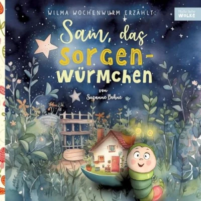 Abbildung von Wilma Wochenwurm erzählt: Sam, das Sorgenwürmchen: Eine Vorlesegeschichte für Kinder in Kita und Grundschule zum Sorgenvergessen Stärkerwerden