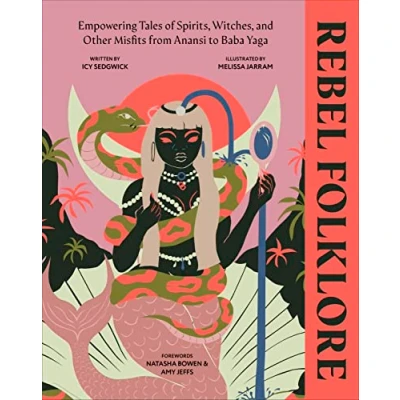 Abbildung von Rebel Folklore: Empowering Tales of Spirits, Witches and Other Misfits from Anansi to Baba Yaga (DK)