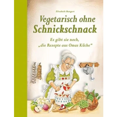 Abbildung von Vegetarisch ohne Schnickschnack: Es gibt sie noch, &quot;die Rezepte aus Omas Küche&quot;