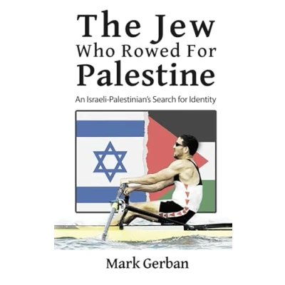 Abbildung von The Jew Who Rowed for Palestine: An Israeli Palestinian&#039;s Search Identity