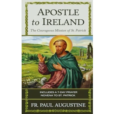 Abbildung von Apostle to Ireland: The Courageous Mission of St. Patrick: Includes a 7 day prayer novena Patrick.