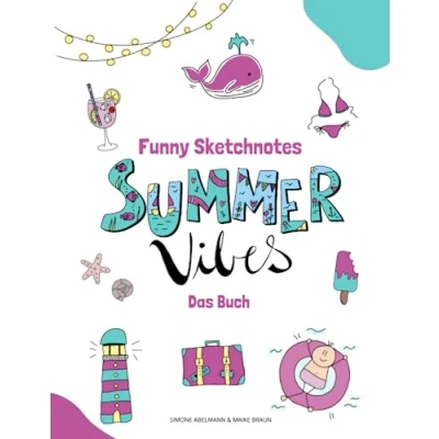 Abbildung von Funny Sketchnotes Summer Vibes: Kreative Motive zum Zeichnen und Gestalten rund um das Thema Sommer, Sonne Strand (Funny Tolle Schritt für Schrittanleitungen Zeichnen)