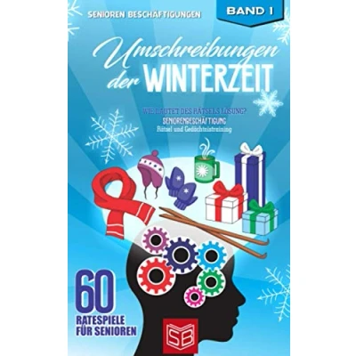Abbildung von Umschreibungen der Winterzeit Wie lautet des Rätsels Lösung?: Seniorenbeschäftigung Rätsel und Gedächtnistraining (60 Ratespiele für Senioren, Band 1)
