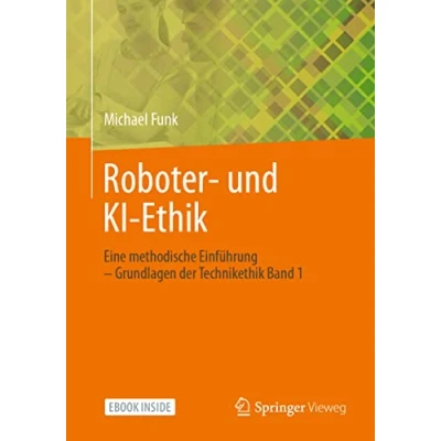 Abbildung von Roboter und KI Ethik: Eine methodische Einführung Grundlagen der Technikethik Band 1