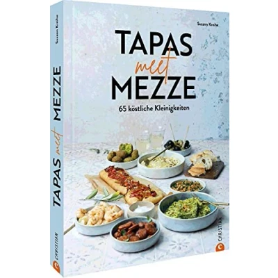Abbildung von Kochbuch Tapas meet Mezze: 65 köstliche Kleinigkeiten. mit Rezepten für Tapas, Mezze und Fusion Gerichte