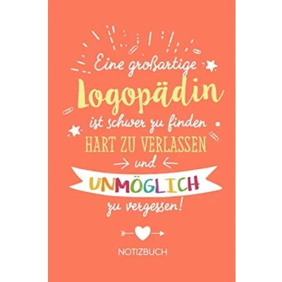 Abbildung von eine großartige Logopädin ist schwer zu finden, hart verlassen und unmöglich vergessen: Geschenk Notizbuch für A5 / liniert Abschiedsgeschenk oder Danke sagen