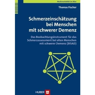 Abbildung von Multimorbidität im Alter / Schmerzeinschätzung bei Menschen mit schwerer Demenz: das Beobachtungsinstrument für Schmerzassessment alten Demenz (BISAD)