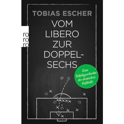 Abbildung von Vom Libero zur Doppelsechs: Eine Taktikgeschichte des deutschen Fußballs