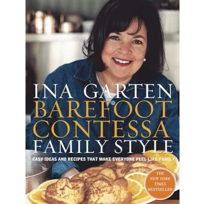 Abbildung von Barefoot Contessa Family Style: Easy Ideas and Recipes That Make Everyone Feel Like Family: A Cookbook