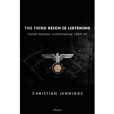 Abbildung von The Third Reich is Listening: Inside German codebreaking 193945