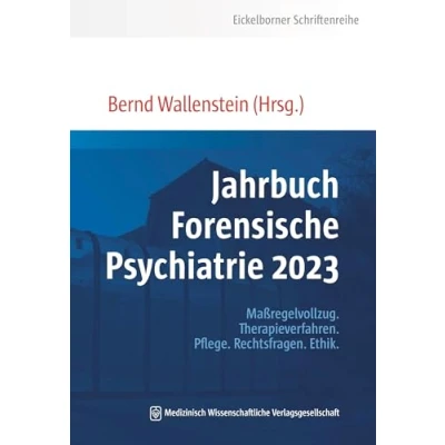 Abbildung von Jahrbuch Forensische Psychiatrie 2023: Maßregelvollzug. Therapieverfahren. Pflege. Rechtsfragen. Ethik. (Eickelborner Schriftenreihe)