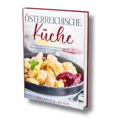Abbildung von Österreichische Küche: Die besten und beliebtesten traditionellen Rezepte. Das Österreich Kochbuch. Mit Farbbildern &amp; Nährwertangaben.