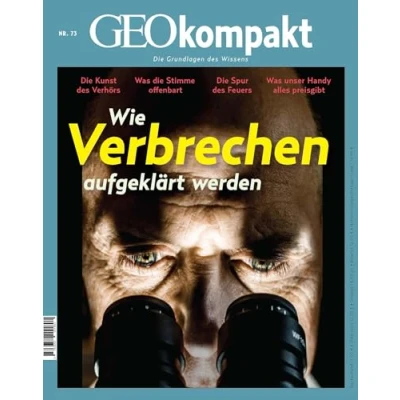 Abbildung von GEOkompakt / 73/2022 Forensik Wie Verbrechen aufgeklärt werden: Die Grundlagen des Wissens