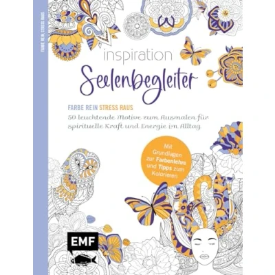 Abbildung von Inspiration Seelenbegleiter 50 leuchtende Motive zum Ausmalen für spirituelle Kraft und Energie im Alltag: Mit allen Grundlagen zur Farbenlehre Tipps Kolorieren Farbe rein, Stress raus