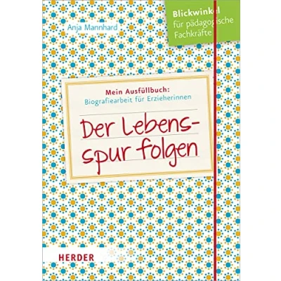 Abbildung von Der Lebensspur folgen: Ausfüllbuch: Biografiearbeit für Erzieherinnen und Erzieher