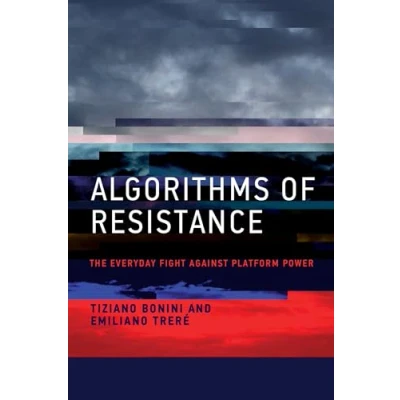 Abbildung von Algorithms of Resistance: The Everyday Fight against Platform Power
