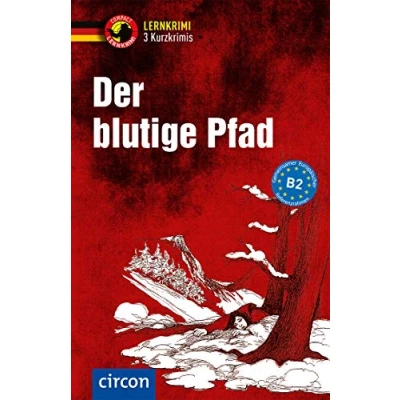 Abbildung von Der blutige Pfad: Deutsch als Fremdsprache (DaF) B2: B2 (Compact Lernkrimi Kurzkrimis)