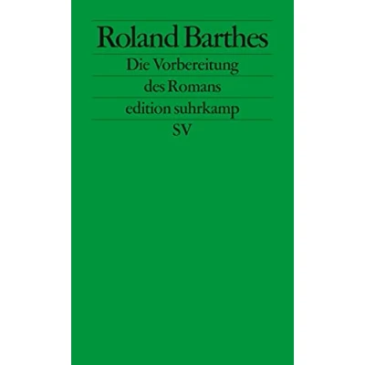 Abbildung von Die Vorbereitung des Romans: Vorlesung am Collège de France 1978 1979 und 1980 (edition suhrkamp)