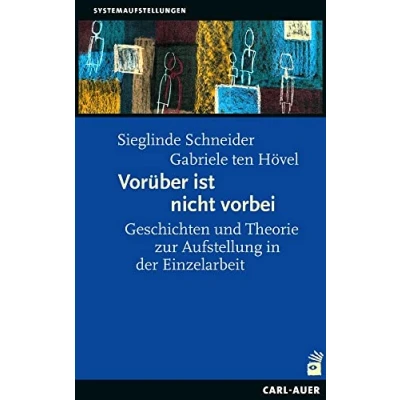 Abbildung von Vorüber ist nicht vorbei: Geschichten und Theorie zur Aufstellung in der Einzelarbeit (Systemaufstellungen)
