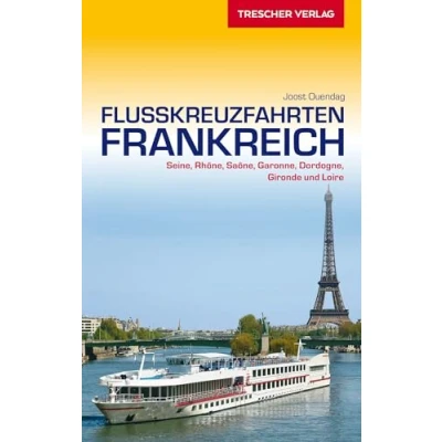 Abbildung von TRESCHER Reiseführer Flusskreuzfahrten Frankreich: Seine, Rhône, Sâone, Loire, Garonne, Dordogne und Gironde