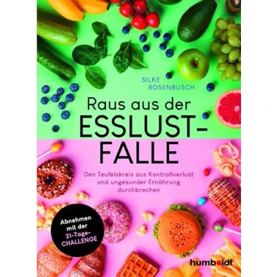 Abbildung von Raus aus der Esslust Falle: Den Teufelskreis Kontrollverlust und ungesunder Ernährung durchbrechen. Schlank werden mit 21 Tage Challenge
