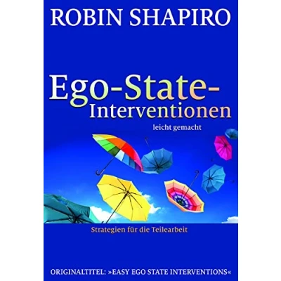 Abbildung von Ego State Interventionen leicht gemacht: Strategien für die Teilearbeit