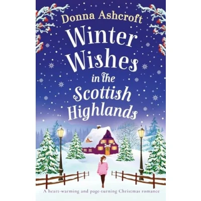 Abbildung von Winter Wishes in the Scottish Highlands: A heart warming and page turning Christmas romance