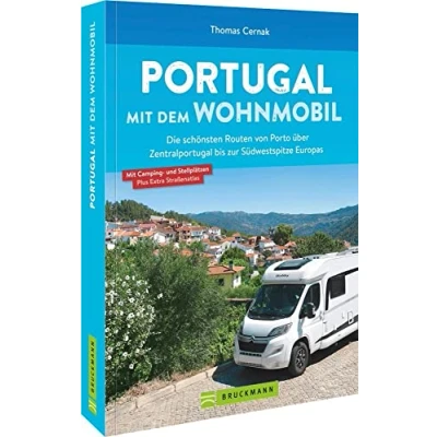 Abbildung von Wohnmobilführer: Portugal mit dem Wohnmobil. Die schönsten Routen von Porto bis zur Südwestspitze Europas: Übersichtskarten, Streckenverläufen, Kartenatlas Stell und Campingplätzen.