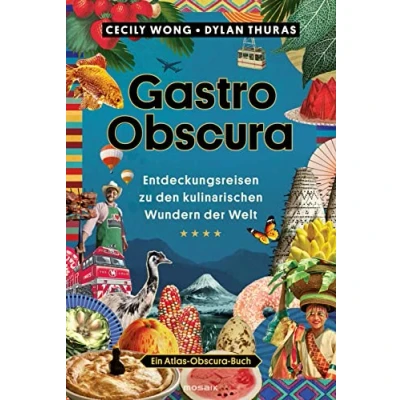 Abbildung von Gastro Obscura: Entdeckungsreisen zu den kulinarischen Wundern der Welt Ein Atlas Obscura Buch