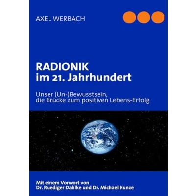 Abbildung von RADIONIK im 21. Jahrhundert: Unser (Un )Bewusstsein, die Brücke zum positiven Lebens Erfolg