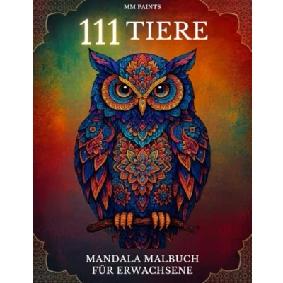 Abbildung von 111 Tiere Mandala Malbuch für Erwachsene: Kreatives und liebevoll gestaltetes Ausmalbuch Erwachsene malen entspannt vermittelt Ordnung