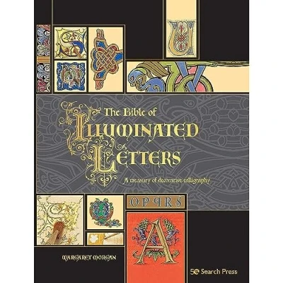 Abbildung von The Bible of Illuminated Letters: A Treasury Decorative Calligraphy (Artist&#039;s Bible)