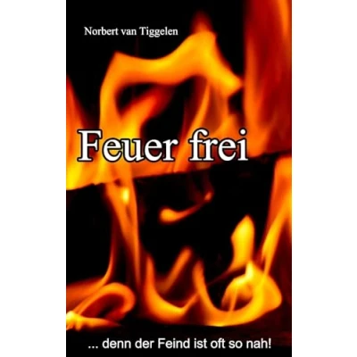 Abbildung von Feuer frei: ...denn der Feind ist oft so nah!