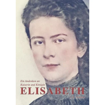 Abbildung von Ein Andenken an Kaiserin und Königin Elisabeth: Wahre Geschichten Begebenheiten (Sissi Reihe, Band 21)