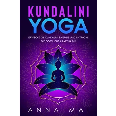 Abbildung von YOGA: Kundalini Erwecke die Energie und entfache göttliche Kraft in Dir: Illustrierte Yoga Übungen, Meditationen, Mantras Atemtechniken