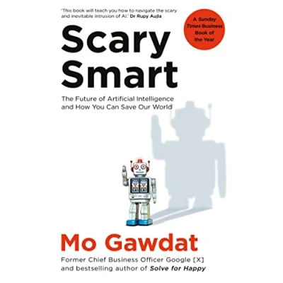 Abbildung von Scary Smart: The Future of Artificial Intelligence and How You Can Save Our World