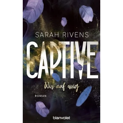 Abbildung von Captive Wir auf ewig: Roman Düster, verboten, sinnlich die Dark Romance mit über 7 Millionen begeisterten Wattpad Leserinnen endlich Deutsch! (Captive Reihe, Band 2)