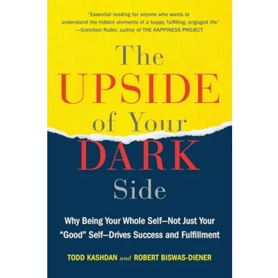 Abbildung von The Upside of Your Dark Side: Why Being Whole Self Not Just &quot;Good&quot; Drives Success and Fulfillment