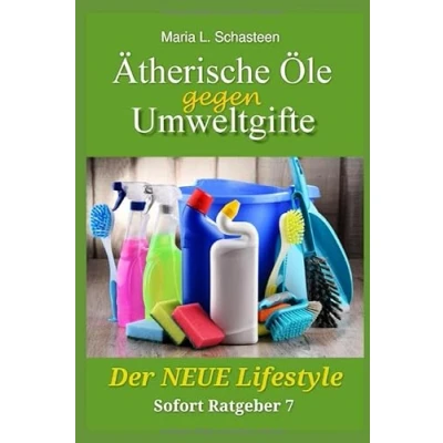 Abbildung von Ätherische Öle gegen Umweltgifte: Der Neue Lifestyle (Sofort Ratgeber, Band 7)