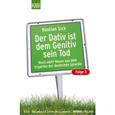 Abbildung von der Dativ ist dem Genitiv sein Tod Folge 3: Noch mehr Neues aus Irrgarten deutschen Sprache