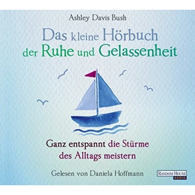 Abbildung von Das kleine Hör Buch der Ruhe und Gelassenheit: Ganz entspannt die Stürme des Alltags meistern (Das Buch, Band 2)