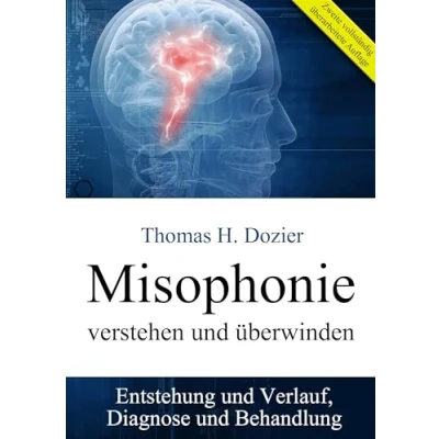 Abbildung von Misophonie verstehen und überwinden: Entstehung Verlauf, Diagnose Behandlung